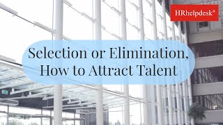 16 Selection or Elimination how to attract talent [upl. by Anonyw]