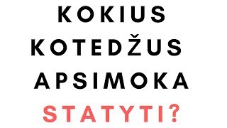 Kokius kotedžus namus apsimoka statyti [upl. by Jessi]