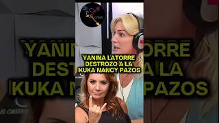 YANINA LATORRE DESTROZÓ A LA KUKA NANCY PAZOS argentina casta milei parati cristina [upl. by Ezitram]