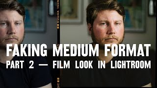 FILM LOOK in Lightroom  PRESETS — part 2 FAKING medium format [upl. by Gent678]