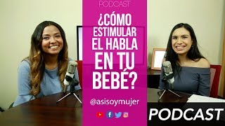 Cómo estimular el habla en tu bebé  PODCAST [upl. by Eniron]