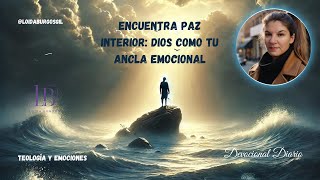 Encuentra Paz Interior Dios Como Tu Ancla Emocional [upl. by Teiv322]