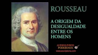 A Origem da Desigualdade entre os Homens Rousseau Audiolivro [upl. by Kaitlyn]