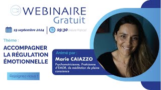 Notre 7e webinaire quotAccompagner la régulation émotionnellequot animé par Marie CAIAZZO [upl. by Kiryt]