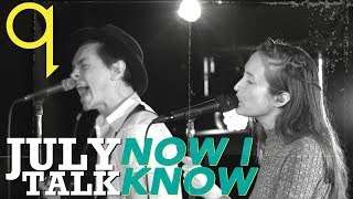 July Talk  Now I Know LIVE [upl. by Nirroc]