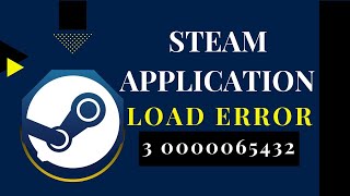 How To Fix Steam Application Load Error 3 0000065432 [upl. by June464]