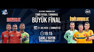 CANLI YAYIN  ISS TÜRKİYE KUPASI 2024  İZMİR FUTBOL TURNUVASI FİNALİ  MANİSSA FC  İZMİR BOMBA FC [upl. by Wiersma41]