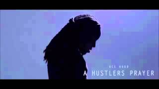 Ace Hood  A Hustlers Prayer Remake [upl. by Cassil]