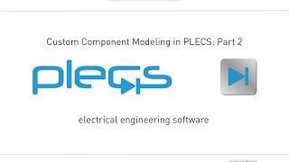 Custom Component Modeling in PLECS Part 2 [upl. by Alyse]