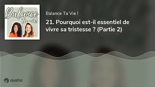 21 Pourquoi estil essentiel de vivre sa tristesse  Partie 2 [upl. by Uokes]