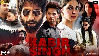 Kabir Singh Full Movie In Hindi  Shahid Kapoor  Kiara Advani  Nikita Dutta  Review amp Facts HD [upl. by Notak]