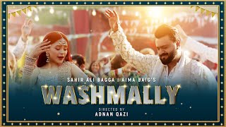 Washmallay  Sahir Ali Bagga  Aima Baig  Official Music Video  4K Video [upl. by Tamanaha]