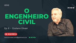 O ENGENHEIRO CIVIL  Ep 6  Giuliano Olivan [upl. by Serafina]