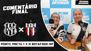 🔴 COMENTÁRIO FINAL PONTE PRETA 1 X 0 BOTAFOGOSP [upl. by Evod]