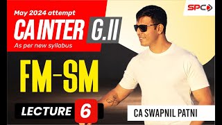 CA INTER  SMFM  FOR MAY 24  NEW SYLLABUS  LECTURE 6  BY CA SWAPNIL PATNI [upl. by Airotciv561]