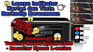 Resetter Epson L405  Cara Reset Epson LSeries  Lampu Indikator Kertas Dan Tinta Berkedip [upl. by Acinorej578]