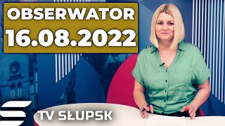 📰 Obserwator 16082022  🔥 Bądź na Bieżąco  Wojsko Polskie zmiana granic Słupska i SPP Słupsk [upl. by Stargell]