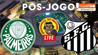 LIVE PÓSJOGO PALMEIRAS X SANTOS  PAULISTÃO23 [upl. by Charil]