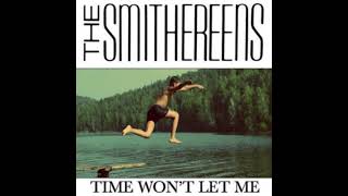 Smithereens  Time Wont Let Me 1994 HQ [upl. by Naenej]