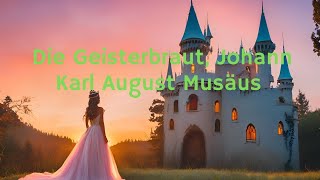 Die Geisterbraut Johann Karl August Musäus [upl. by Pretrice696]