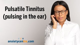 Pulsatile Tinnitus pulsing in the ear anxiety symptoms [upl. by Chrotoem950]