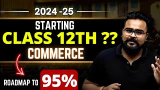 How to Start CLASS 12 COMMERCE to Score 98   2024 25 GAURAV JAIN [upl. by Adoc]