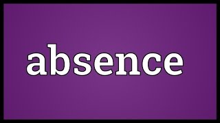 Absence Meaning [upl. by Otrebide]