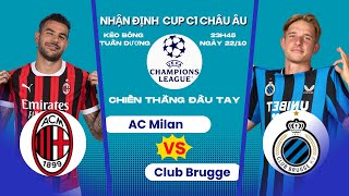 NHẬN ĐỊNH BÓNG ĐÁ AC MILAN VS CLUB BRUGGE 23H45 NGÀY 2210 CHIẾN THẮNG ĐẦU TAY  CUP C1 CHÂU ÂU [upl. by Kettie]