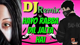 DjRemix  Hayo Rabba Dil Jalta Hai  Full Dj Remix Sad Song  Shayari Mix  ShriSantRitz [upl. by Daas]