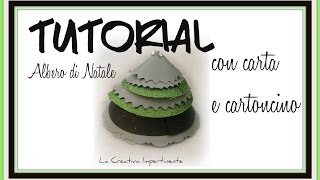 Tutorial Albero di Natale con carta e cartoncino  DIY paper craft christmas tree [upl. by Yahsal978]