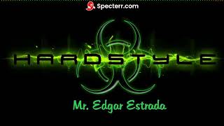 Mr Edgar Estrada  Give Me That Hardstyle [upl. by Schuyler576]