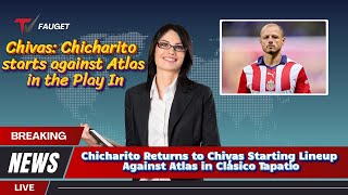 Chicharito Returns to Chivas Starting Lineup Against Atlas in Clásico Tapatío  Grip News 2M [upl. by Sungam174]