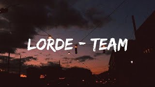 Lorde  Team  Lyrics [upl. by Lian]