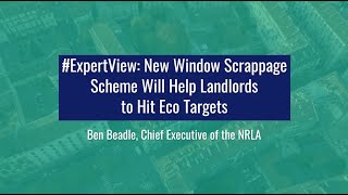 NRLA ExpertView New Window Scrappage Scheme Will Help Landlords to Hit Eco Targets [upl. by Mashe219]