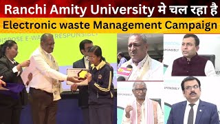 Ranchi Amity University मे चल रहा है Electronic waste Management Campaign [upl. by Ehr]