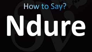 How to Pronounce Ndure [upl. by Bresee]