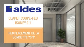 Tutoriel remplacement de la sonde FTE 70°C  Clapet coupefeu ISONE® 21 [upl. by Inavoy]