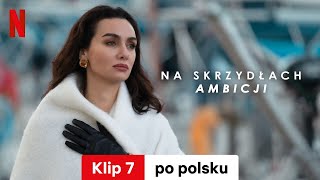 Na skrzydłach ambicji Sezon 3 Klip 7  Zwiastun po polsku  Netflix [upl. by Ailene892]