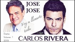 ◄VOY A LLENARTE TODA►JOSE JOSE amp CARLOS RIVERA DUETOS VOLUMEN 1 2013 [upl. by Assyn]