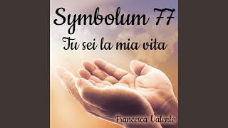 Symbolum 77 Tu sei la mia vita [upl. by Acilegna]