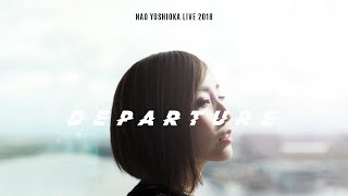 Nao Yoshioka Live 2018 ‘Departure’ [upl. by Anaik]