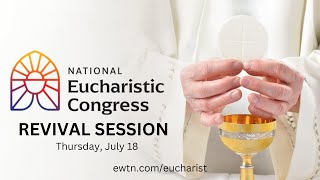 LIVE 2024 National Eucharistic Congress  Revival Session  July 18 2024 [upl. by Regor]