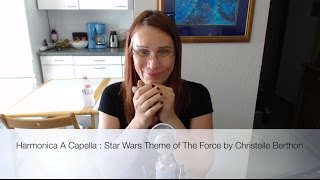 Harmonica A Capella  Star Wars Theme of The Force by Christelle Berthon [upl. by Henryk772]