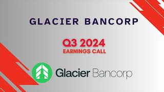 Glacier Bancorp GBCI Q3 2024 Earnings Call [upl. by Herrington55]