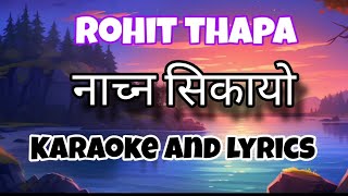 Nachana Sikayo Karaoke and lyrics song  Rohit thapa [upl. by Hollington]