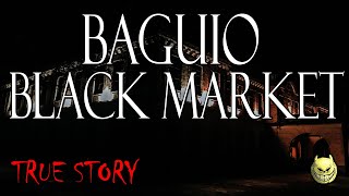 BAGUIO BLACK MARKET  TRUE ASWANG STORY [upl. by Buchalter]