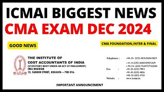 ICMAI Biggest Announcement CMA Exam DEC 2024  cma foundationinter amp final dec 2024 [upl. by Aiki]