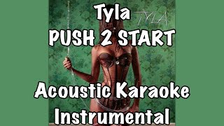 Tyla  PUSH 2 START Acoustic Karaoke Instrumental [upl. by Macfadyn]