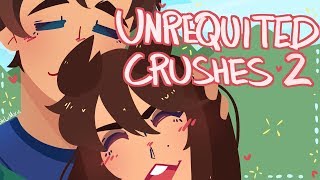 Unrequited Crushes Part 2 [upl. by Aloz]