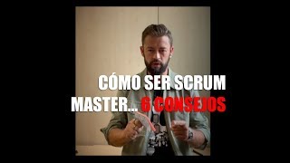 Cómo ser SCRUM MASTER 6 consejos [upl. by Raffin803]